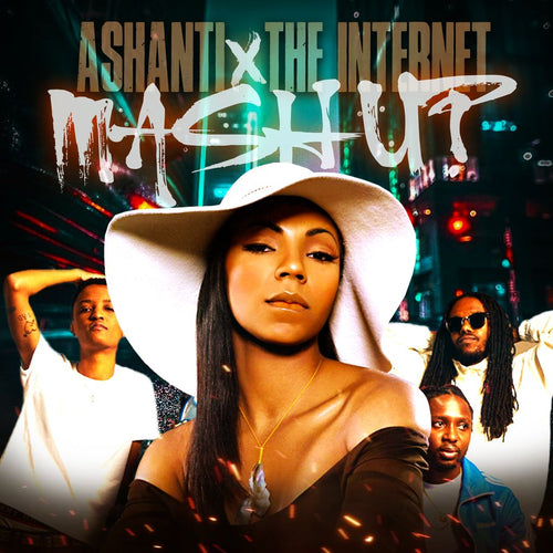 Ashanti x The internet Girl Mashup