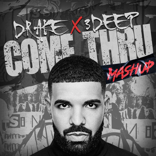 Drake x 3 Deep Come Thru Mashup by The Real Dj Blazin